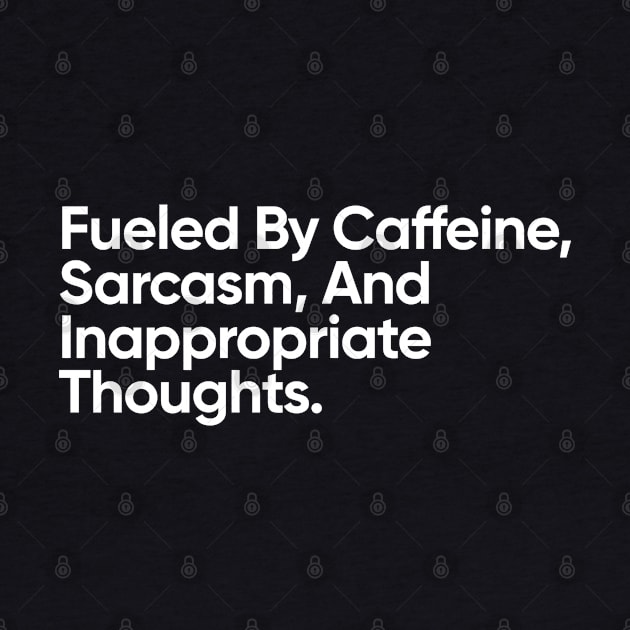 Fueled By Caffeine, Sarcasm, And Inappropriate Thoughts. by EverGreene